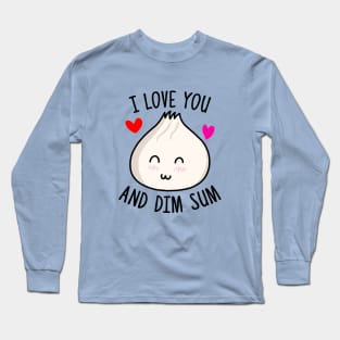 I Love You and Dim Sum Long Sleeve T-Shirt